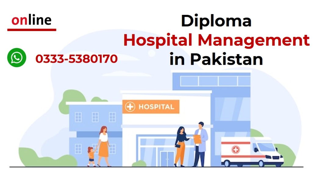 Best Online Diploma In Hospital Management In Pakistan 0333 5380170